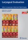 Image for Laryngeal Evaluation : Indirect Laryngoscopy to High-Speed Digital Imaging