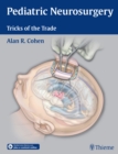 Image for Pediatric neurosurgery  : tricks of the trade