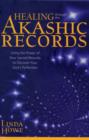 Image for Healing through the Akashic records  : using the power of your sacred wounds to discover your soul&#39;s perfection