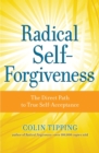 Image for Radical Self-Forgiveness: The Direct Path to True Self-Acceptance