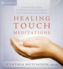 Image for Healing touch meditations  : guided energy practices to awaken healing energy for yourself and others