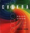 Image for The Chakra Sound System : Activate Your Fullest Potential Through the Essential Power of Music