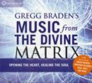 Image for Gregg Braden&#39;s Music from the Divine Matrix