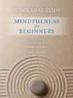 Image for Mindfulness for beginners: reclaiming the present moment - and your life