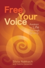 Image for Free Your Voice: Awaken to Life Through Singing