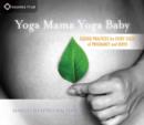 Image for Yoga mama, yoga baby  : ayurveda and yoga for a healthy pregnancy and birth