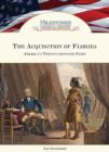 Image for The acquisition of Florida  : America&#39;s twenty-seventh state