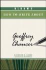 Image for Bloom&#39;s How to Write About Geoffrey Chaucer
