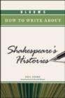 Image for BLOOM&#39;S HOW TO WRITE ABOUT SHAKESPEARE&#39;S HISTORIES