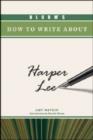 Image for Bloom&#39;s How to Write about Harper Lee