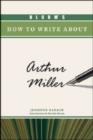 Image for Bloom&#39;s how to write about Arthur Miller