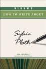Image for Bloom&#39;s How to Write about Sylvia Plath