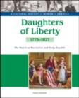Image for Daughters of liberty  : the American Revolution and the Early Republic, 1775-1827
