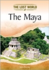 Image for The Maya (Lost Worlds and Mysterious Civilizations)