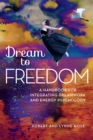 Image for Dream To Freedom: A Handbook for Integrating Dreamwork and Energy Psychology