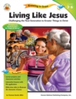 Image for Living Like Jesus, Grades 3 - 6: Challenging the Next Generation to Greater Things in Christ