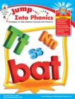 Image for Jump Into Phonics, Grade K: Strategies to Help Students Succeed with Phonics