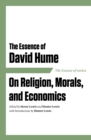 Image for The essence of David Hume: on religion, morals, and economics