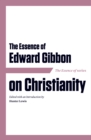 Image for The essence of Edward Gibbon on Christianity