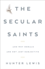 Image for The secular saints and why morals are not just subjective