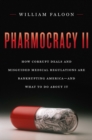 Image for Pharmocracy II  : how corrupt deals and misguided medical regulations are bankrupting America and what to do about it