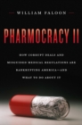 Image for Pharmocracy II: how corrupt deals and misguided medical regulations are bankrupting America and what to do about it