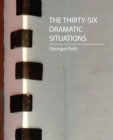 Image for The Thirty-Six Dramatic Situations (Georges Polti)