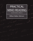 Image for Practical Mind-Reading (a Course of Lessons on Thought-Transference, Telepathy, Mental Currents...)