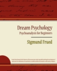 Image for Dream Psychology - Psychoanalysis for Beginners - Sigmund Frued