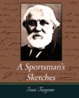 Image for A Sportsman&#39;s Sketches Works of Ivan Turgenev, Vol. I