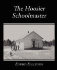 Image for The Hoosier Schoolmaster - A Story of Backwoods Life in Indiana