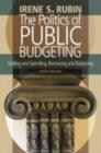 Image for The Politics of Public Budgeting : Getting and Spending, Borrowing and Balancing