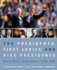 Image for The Presidents, First Ladies, and Vice Presidents : White House Biographies, 1789-2009