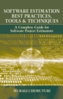 Image for Software estimation best practices, tools, &amp; techniques  : a complete guide for software project estimators