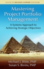 Image for Mastering project portfolio management  : a systems approach to achieving stategic objectives