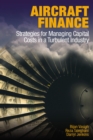 Image for Aircraft finance  : strategies for managing capital costs in a turbulent industry
