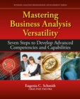 Image for Mastering Business Analysis Versatility : Seven Steps to Developing Advanced Competencies and Capabilities