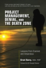 Image for Project Management, Denial, and the Death Zone: Lessons from Everest and Antarctica