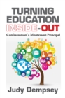 Image for Turning Education Inside-Out: Confessions of a Montessori Principal
