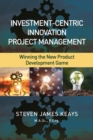 Image for Investment-centric innovation project management: winning the new product development game