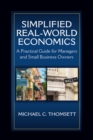 Image for Simplified real-world economics: a practical guide for managers and small business owners