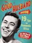 Image for The good husband guide  : 19 rules for keeping your wife satisfied