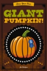 Image for Grow Your Own Giant Pumpkin : Everything You Need to Grow Your Perfect Pumpkin Patch