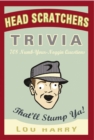 Image for Head Scratchers Trivia : 708 Numb - Your - Noggin Questions That&#39;ll Stump Ya!