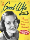 Image for The good wife guide: 19 rules for keeping a happy husband