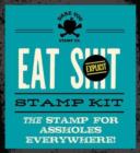 Image for Eat Shit Stamp Kit : The Stamp for Assholes Everywhere