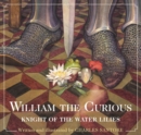 Image for William the Curious: Knight of the Water Lilies