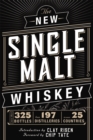 Image for The New Single Malt Whiskey : More Than 325 Bottles, From 197 Distilleries, in More Than 25 Countries