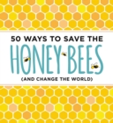 Image for 50 Ways to Save the Honey Bees