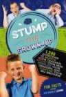 Image for Stump the Grown-Up : 1,246 Questions to Baffle Your Teacher, Stump Your Mom, Perplex Your Grandpa, and Confuse Your Big Brother!